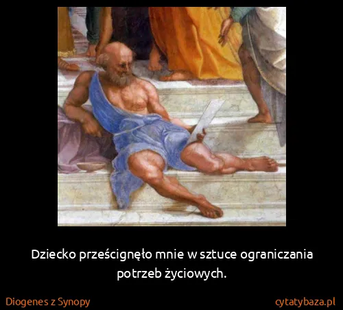 Diogenes z Synopy: Dziecko prześcignęło mnie w sztuce ograniczania potrzeb...