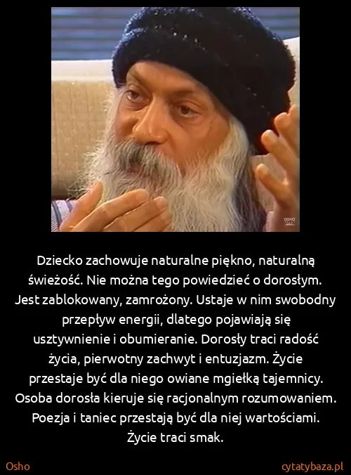 Osho: Dziecko zachowuje naturalne piękno, naturalną świeżość....