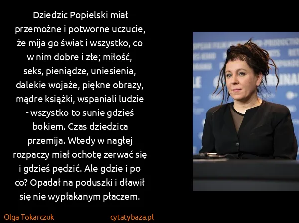Olga Tokarczuk: Dziedzic Popielski miał przemożne i potworne uczucie, że...