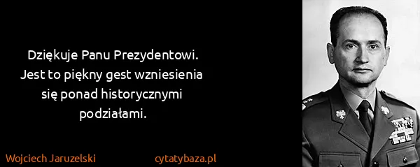 Wojciech Jaruzelski: Dziękuje Panu Prezydentowi. Jest to piękny gest...