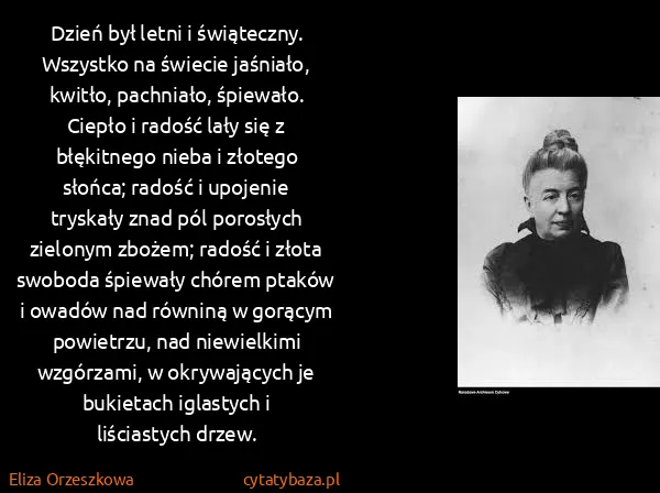Eliza Orzeszkowa: Dzień był letni i świąteczny. Wszystko na świecie...