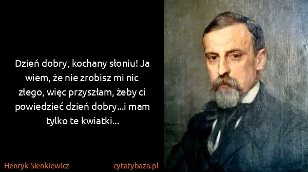 Henryk Sienkiewicz: Dzień dobry, kochany słoniu! Ja wiem, że nie zrobisz mi...
