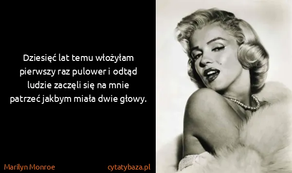 Marilyn Monroe: Dziesięć lat temu włożyłam pierwszy raz pulower i odtąd...