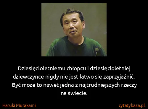 Haruki Murakami: Dziesięcioletniemu chłopcu i dziesięcioletniej...