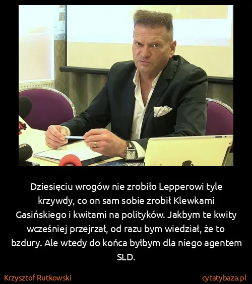 Krzysztof Rutkowski: Dziesięciu wrogów nie zrobiło Lepperowi tyle krzywdy, co...