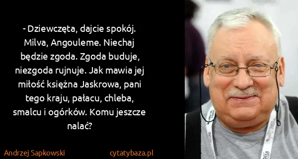Andrzej Sapkowski: - Dziewczęta, dajcie spokój. Milva, Angouleme. Niechaj...
