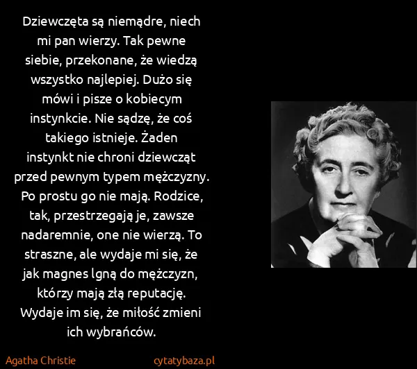 Agatha Christie: Dziewczęta są niemądre, niech mi pan wierzy. Tak pewne...