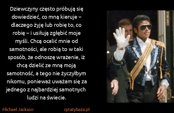 Michael Jackson: Dziewczyny często próbują się dowiedzieć, co mną kieruje...