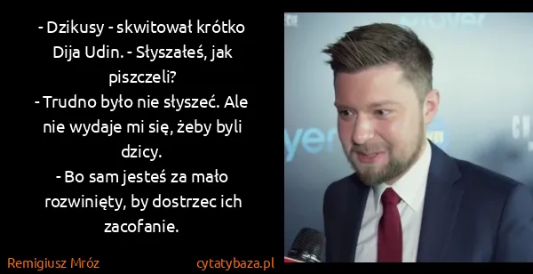 Remigiusz Mróz: - Dzikusy - skwitował krótko Dija Udin. - Słyszałeś, jak...