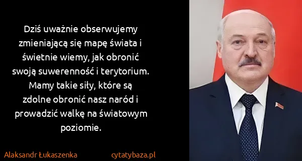 Alaksandr Łukaszenka: Dziś uważnie obserwujemy zmieniającą się mapę świata i...