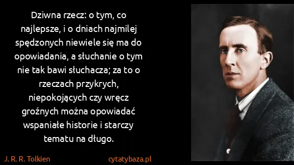 J. R. R. Tolkien: Dziwna rzecz: o tym, co najlepsze, i o dniach najmilej...
