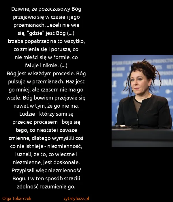 Olga Tokarczuk: Dziwne, że pozaczasowy Bóg przejawia się w czasie i jego...
