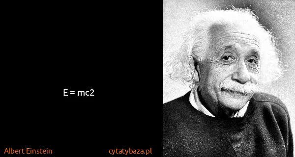 Albert Einstein: E = mc2