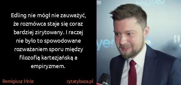Remigiusz Mróz: Edling nie mógł nie zauważyć, że rozmówca staje się...