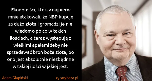 Adam Glapiński: Ekonomiści, którzy najpierw mnie atakowali, że NBP...