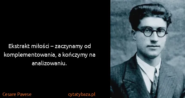 Cesare Pavese: Ekstrakt miłości – zaczynamy od komplementowania, a...