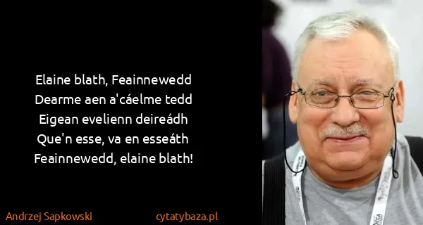 Andrzej Sapkowski: Elaine blath, Feainnewedd
Dearme aen a'cáelme...