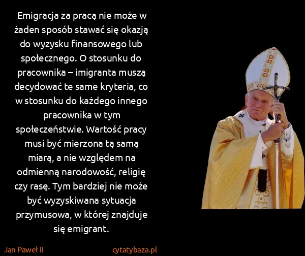 Jan Paweł II: Emigracja za pracą nie może w żaden sposób stawać się... Jan Paweł II: Emigracja za pracą nie może w żaden sposób stawać się...