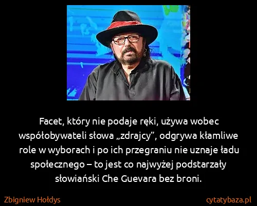 Zbigniew Hołdys: Facet, który nie podaje ręki, używa wobec współobywateli...