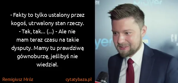 Remigiusz Mróz: - Fakty to tylko ustalony przez kogoś, utrwalony stan...