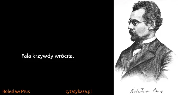 Bolesław Prus: Fala krzywdy wróciła.