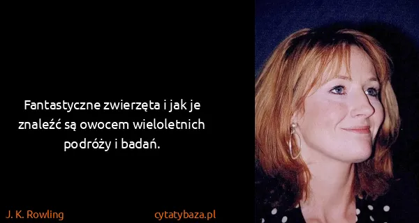 J. K. Rowling: Fantastyczne zwierzęta i jak je znaleźć są owocem...