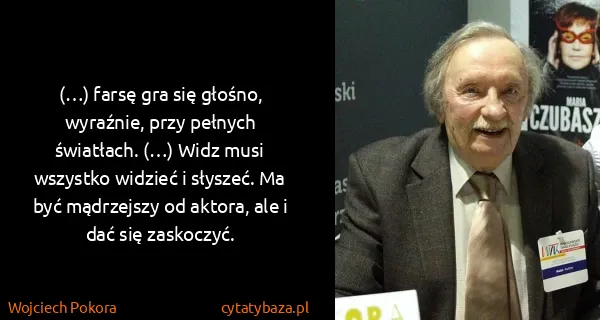 Wojciech Pokora: (…) farsę gra się głośno, wyraźnie, przy pełnych...