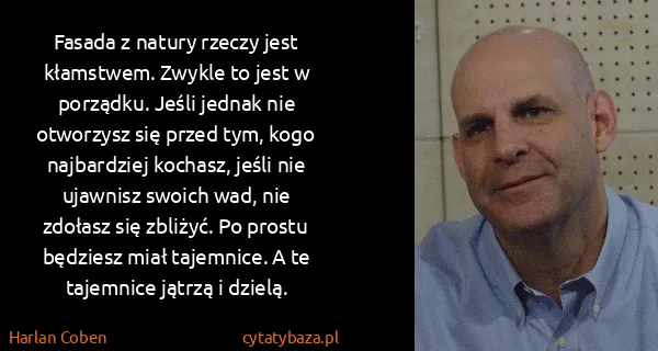 Harlan Coben: Fasada z natury rzeczy jest kłamstwem. Zwykle to jest w...