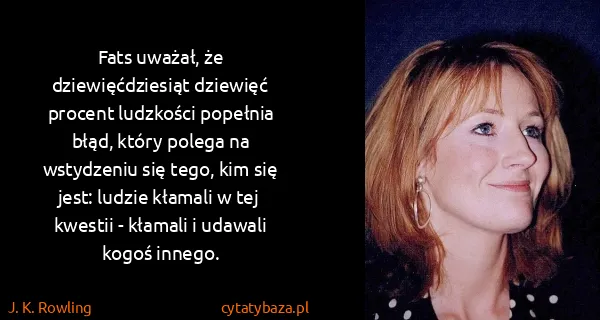 J. K. Rowling: Fats uważał, że dziewięćdziesiąt dziewięć procent...