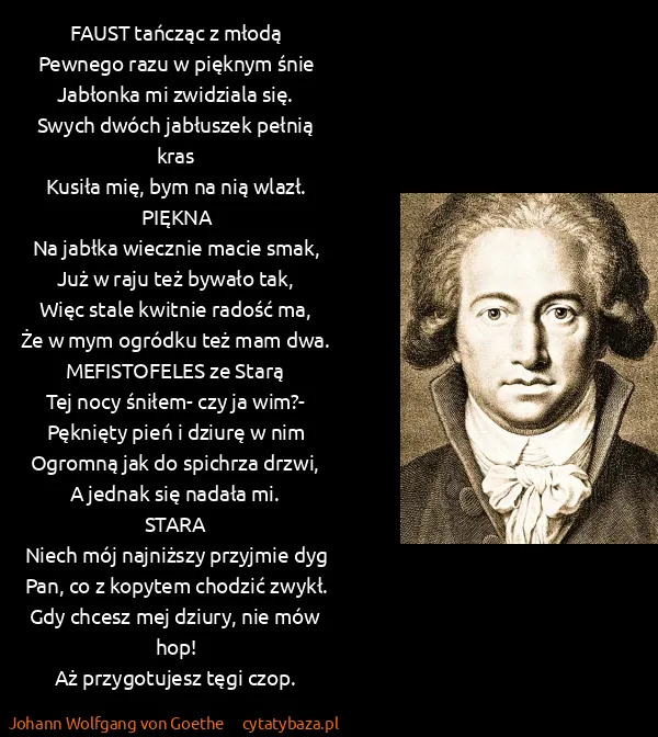Johann Wolfgang von Goethe: FAUST tańcząc z młodą
Pewnego razu w pięknym...