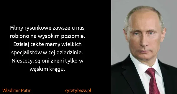 Władimir Putin: Filmy rysunkowe zawsze u nas robiono na wysokim...