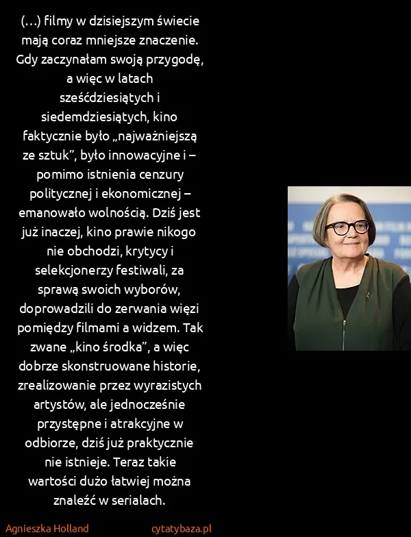 Agnieszka Holland: (…) filmy w dzisiejszym świecie mają coraz mniejsze...