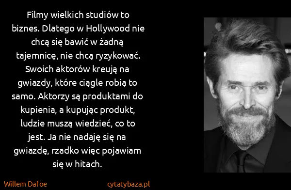 Willem Dafoe: Filmy wielkich studiów to biznes. Dlatego w Hollywood...