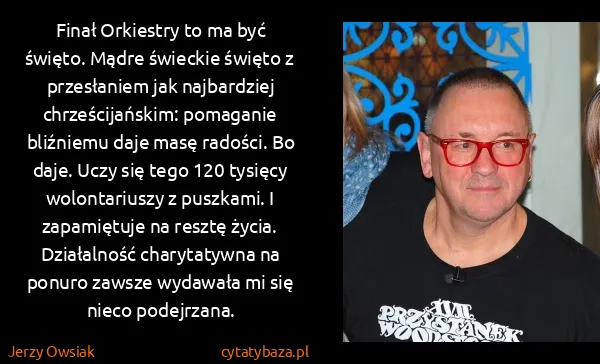 Jerzy Owsiak: Finał Orkiestry to ma być święto. Mądre świeckie święto...