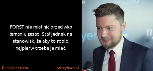 Remigiusz Mróz: FORST nie miał nic przeciwko łamaniu zasad. Stał jednak...