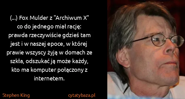 Stephen King: (...) Fox Mulder z "Archiwum X" co do jednego miał...