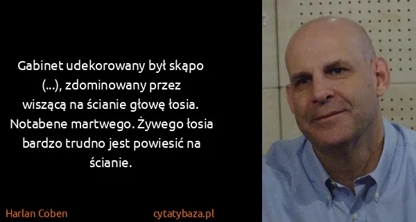 Harlan Coben: Gabinet udekorowany był skąpo (...), zdominowany przez...