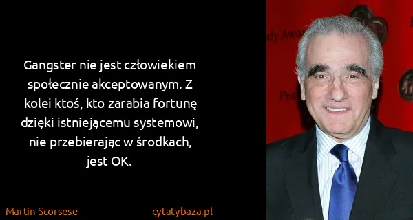 Martin Scorsese: Gangster nie jest człowiekiem społecznie akceptowanym. Z...