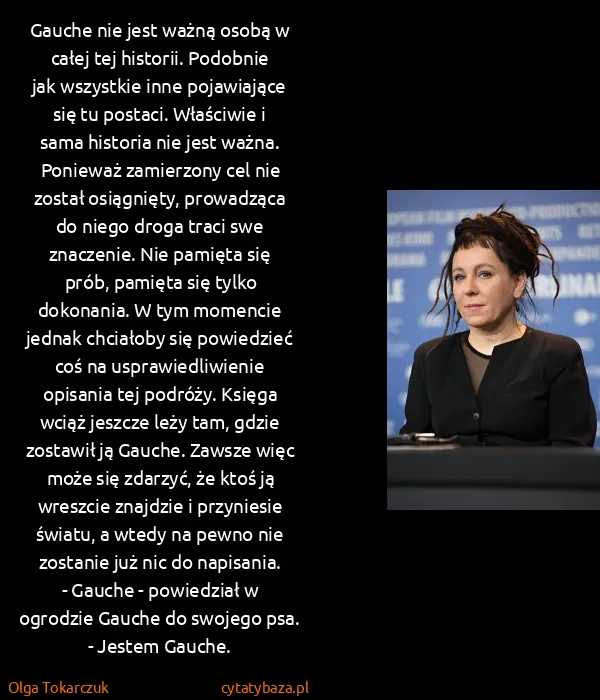 Olga Tokarczuk: Gauche nie jest ważną osobą w całej tej historii....