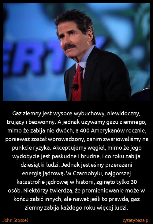 John Stossel: Gaz ziemny jest wysoce wybuchowy, niewidoczny, trujący i...