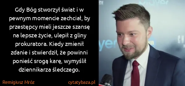 Remigiusz Mróz: Gdy Bóg stworzył świat i w pewnym momencie zechciał, by...