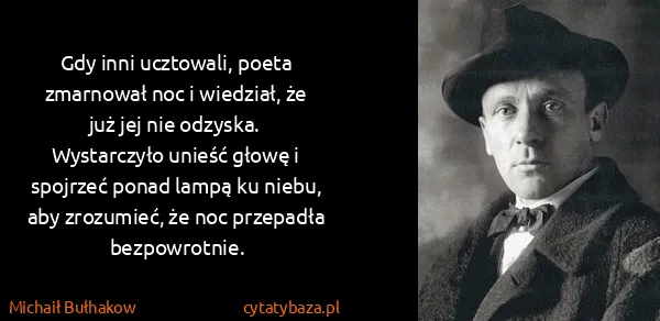 Michaił Bułhakow: Gdy inni ucztowali, poeta zmarnował noc i wiedział, że...