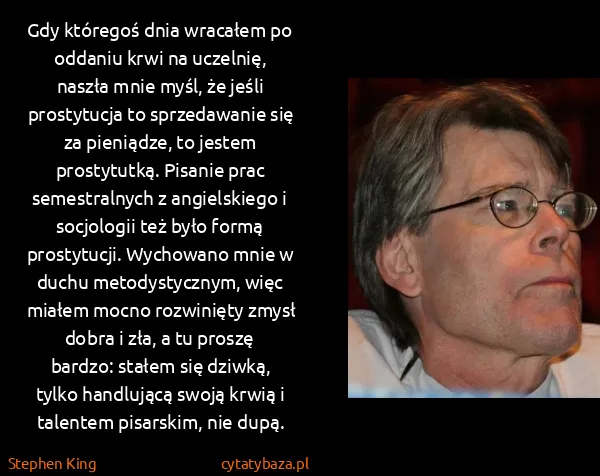 Stephen King: Gdy któregoś dnia wracałem po oddaniu krwi na uczelnię,... Stephen King: Gdy któregoś dnia wracałem po oddaniu krwi na uczelnię,...