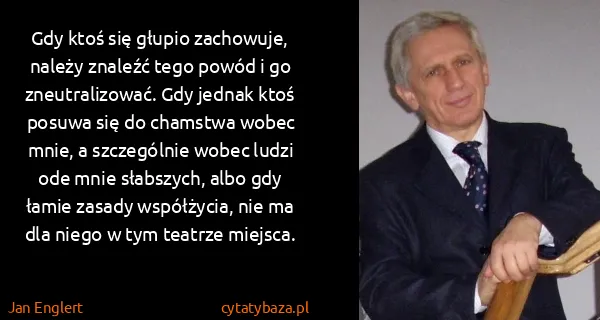 Jan Englert: Gdy ktoś się głupio zachowuje, należy znaleźć tego powód...