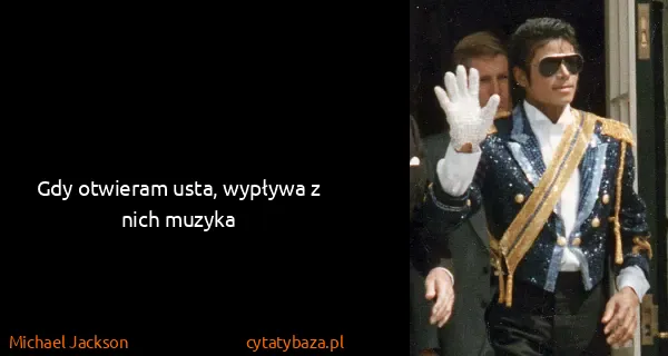 Michael Jackson: Gdy otwieram usta, wypływa z nich muzyka