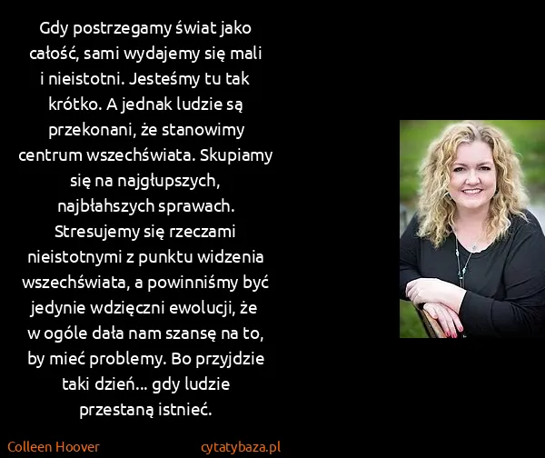 Colleen Hoover: Gdy postrzegamy świat jako całość, sami wydajemy się...