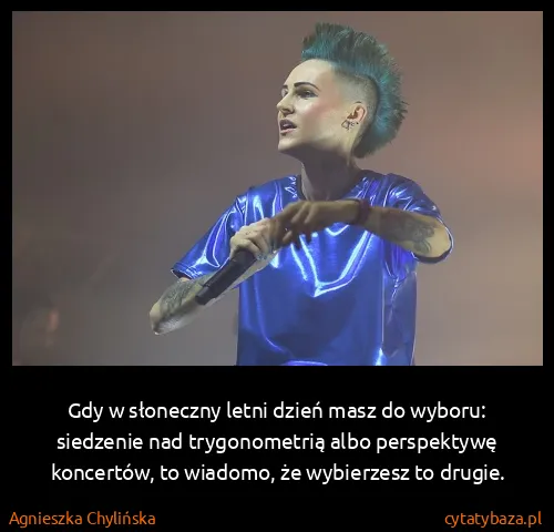 Agnieszka Chylińska: Gdy w słoneczny letni dzień masz do wyboru: siedzenie...