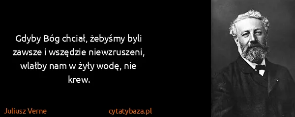 Juliusz Verne: Gdyby Bóg chciał, żebyśmy byli zawsze i wszędzie...