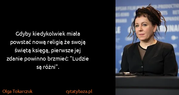 Olga Tokarczuk: Gdyby kiedykolwiek miała powstać nową religią że swoją...