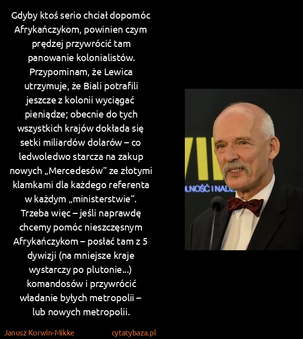 Janusz Korwin-Mikke: Gdyby ktoś serio chciał dopomóc Afrykańczykom, powinien...